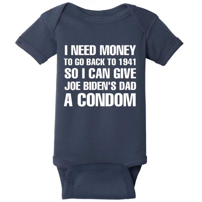 I Need Money To Go Back To 1941 Funny Anti Joe Biden Baby Bodysuit