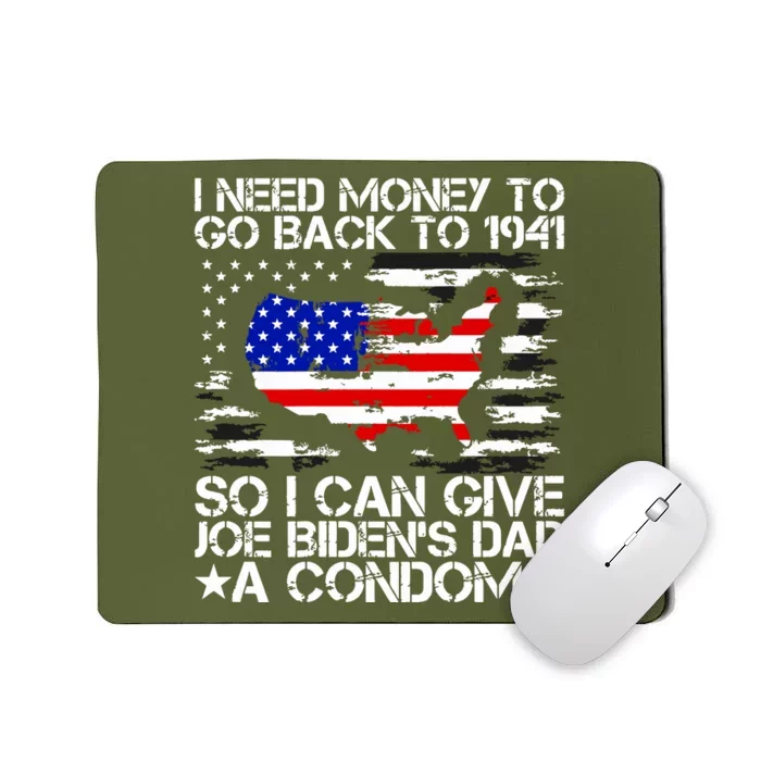 I Need Money To Go Back To 1941 Funny Joe Biden On Back Mousepad