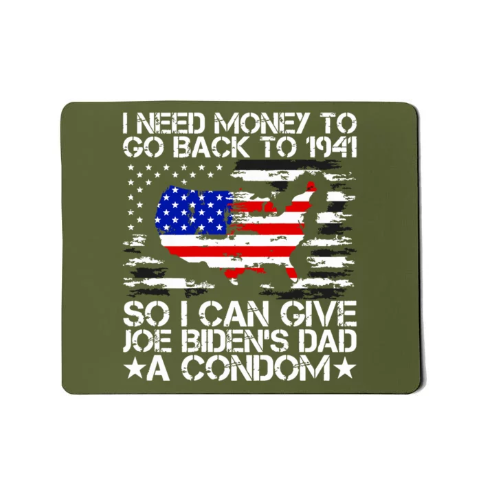 I Need Money To Go Back To 1941 Funny Joe Biden On Back Mousepad