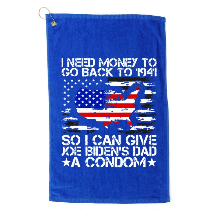 I Need Money To Go Back To 1941 Funny Joe Biden On Back Platinum Collection Golf Towel