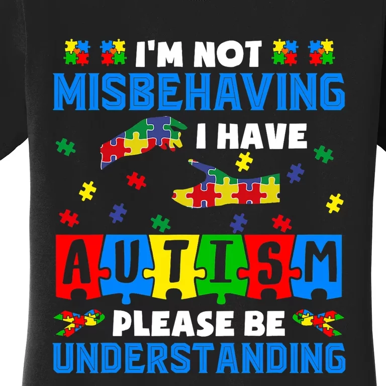 I'm Not Misbehaving I Have Autism Awareness Autistic Women's T-Shirt