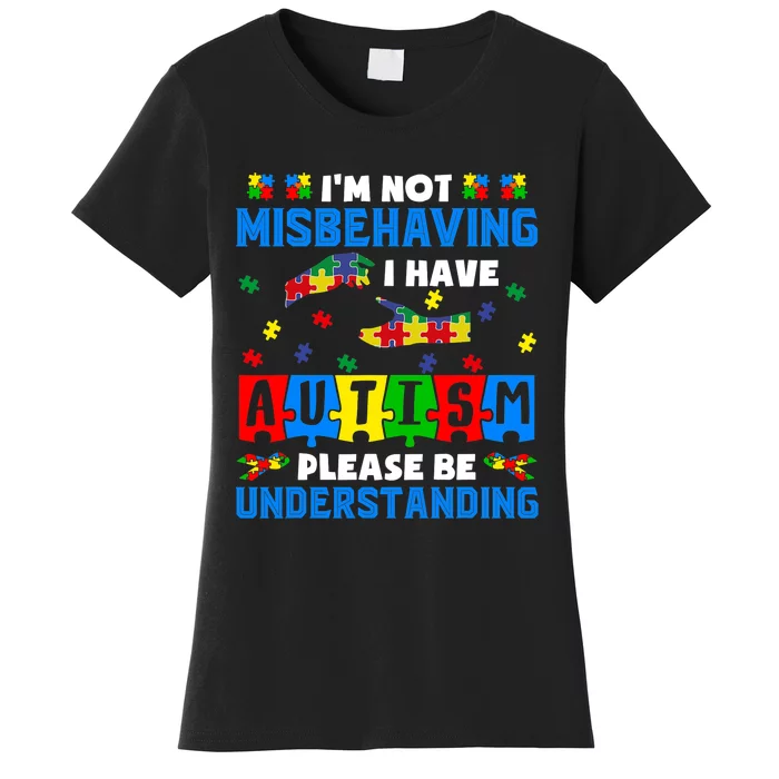 I'm Not Misbehaving I Have Autism Awareness Autistic Women's T-Shirt