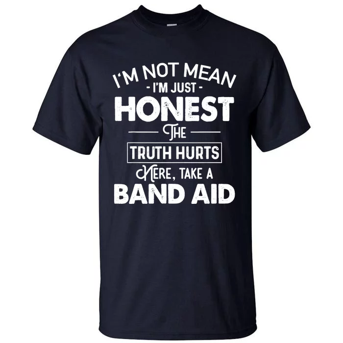 I'm Not Mean I'm Just Honest The Truth Hurts Tall T-Shirt