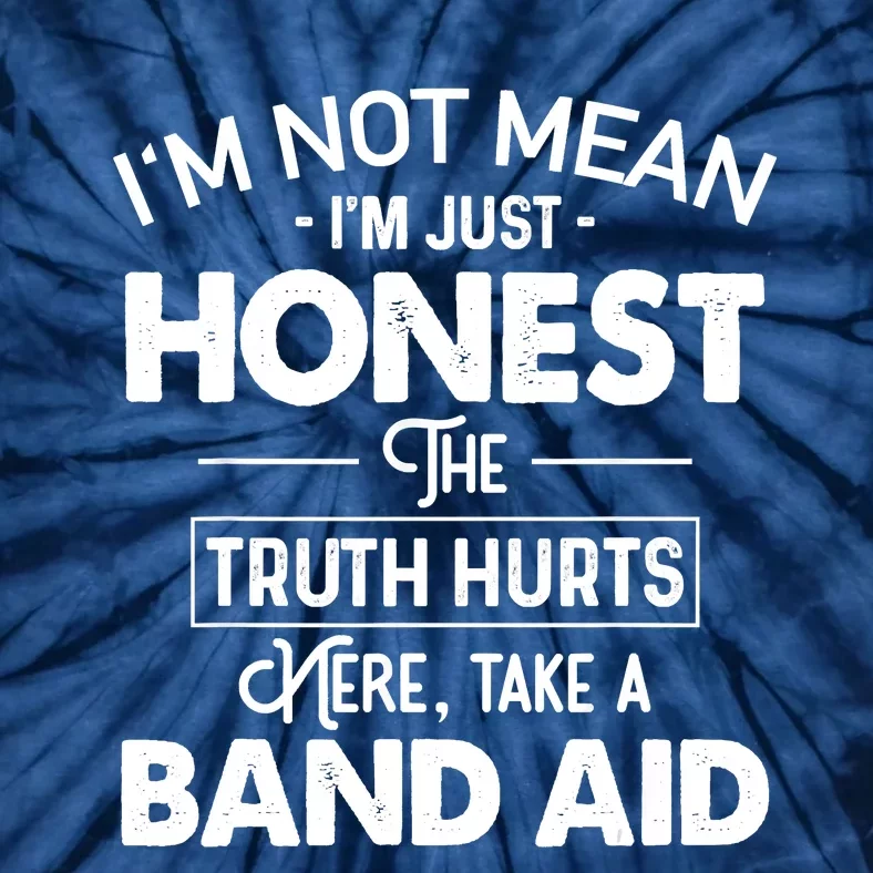 I'm Not Mean I'm Just Honest The Truth Hurts Tie-Dye T-Shirt