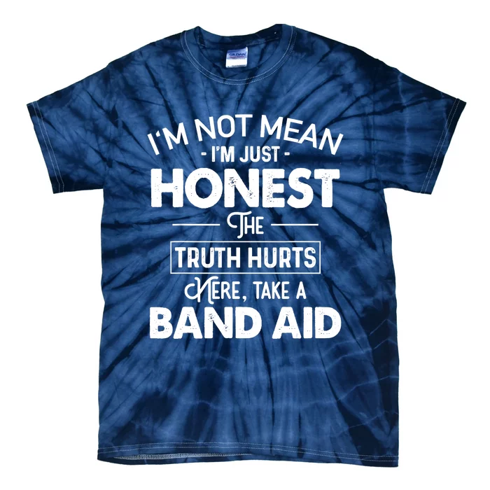 I'm Not Mean I'm Just Honest The Truth Hurts Tie-Dye T-Shirt