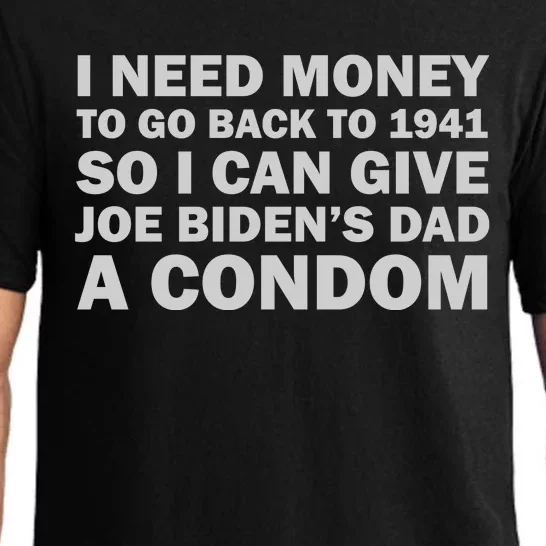 I Need Money To Go Back To 1941 So I Can Give Joe Biden4s Dad A Condom Pajama Set