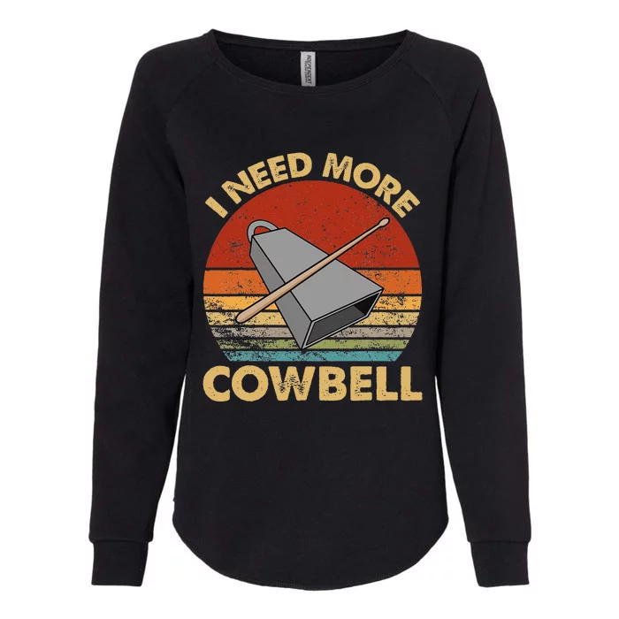 I Need More Cowbell Funny Drummer Lover Humorous Womens California Wash Sweatshirt