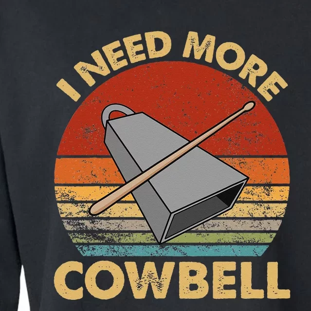 I Need More Cowbell Funny Drummer Lover Humorous Cropped Pullover Crew