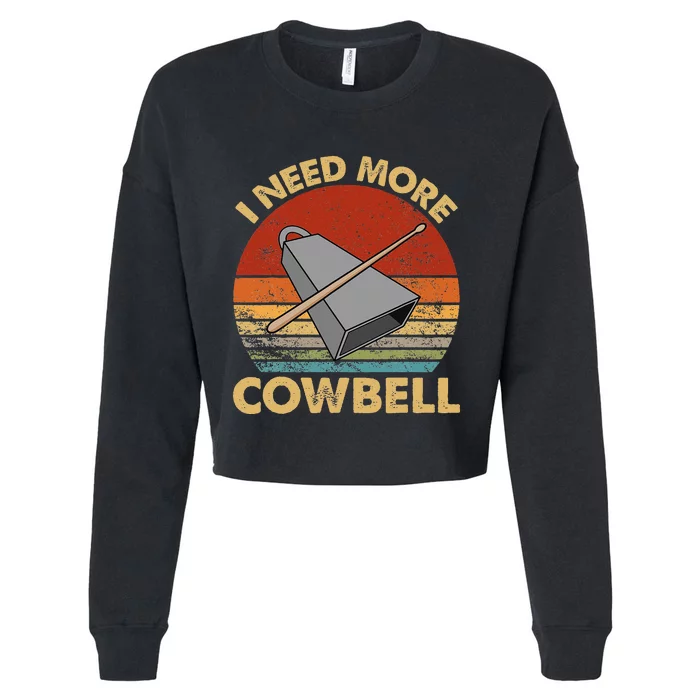 I Need More Cowbell Funny Drummer Lover Humorous Cropped Pullover Crew