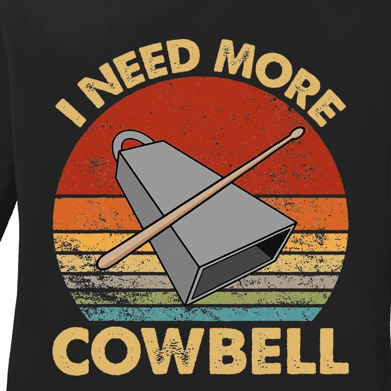 I Need More Cowbell Funny Drummer Lover Humorous Ladies Long Sleeve Shirt