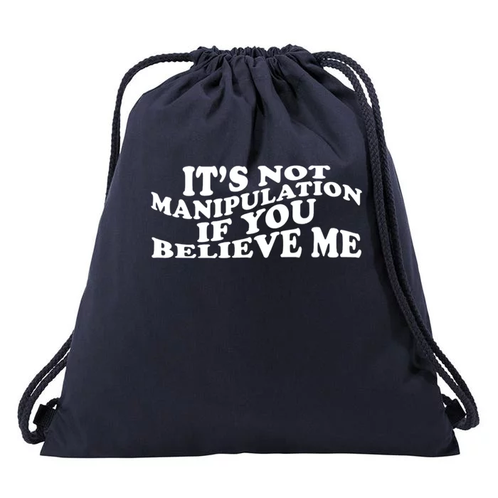 Its Not Manipulation If You Believe Me Groovy Drawstring Bag