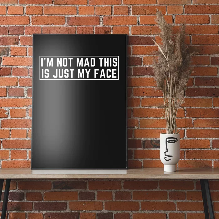 IM Not Mad This Is Just My Face Poster