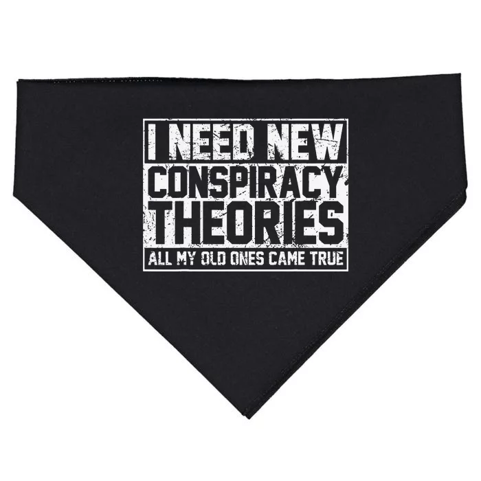 I Need New Conspiracy Theories Because My Old Ones Came True USA-Made Doggie Bandana