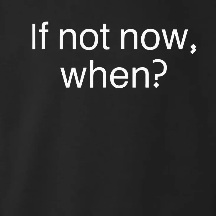 If Not Now When Toddler Hoodie