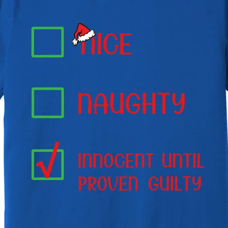 Innocent Naughty Nice Innocent Until Proven Guilty Gift Premium T-Shirt