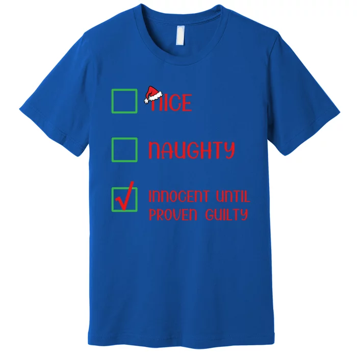 Innocent Naughty Nice Innocent Until Proven Guilty Gift Premium T-Shirt