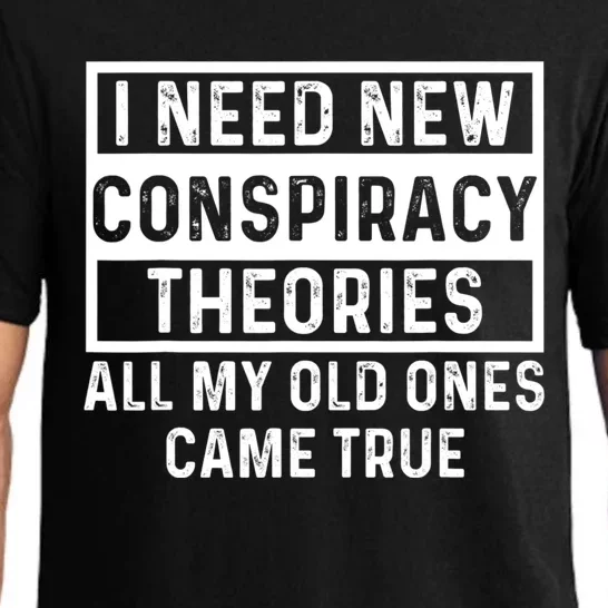 I Need New Conspiracy Theories All My Old Ones Came Unafraid Pajama Set