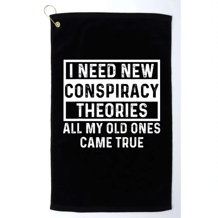 I Need New Conspiracy Theories All My Old Ones Came Unafraid Platinum Collection Golf Towel