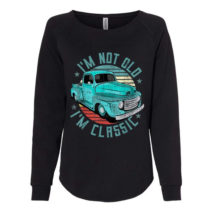 I'm Not Old I'm Classic Funny Retro Cool Car Vintage Womens California Wash Sweatshirt