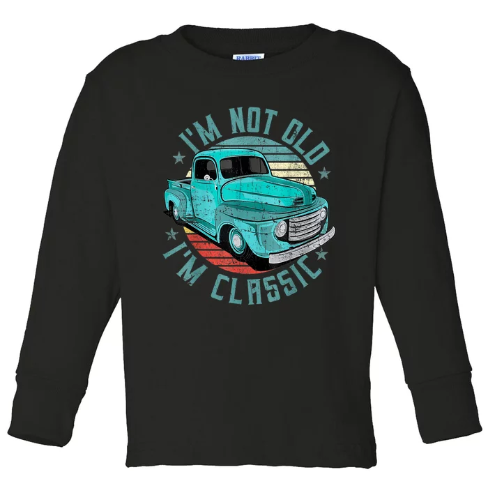 I'm Not Old I'm Classic Funny Retro Cool Car Vintage Toddler Long Sleeve Shirt