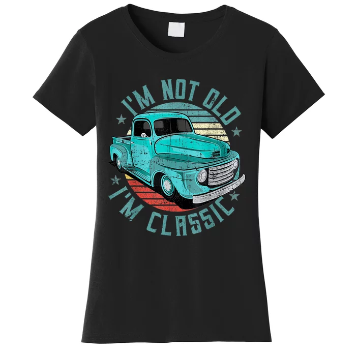 I'm Not Old I'm Classic Funny Retro Cool Car Vintage Women's T-Shirt