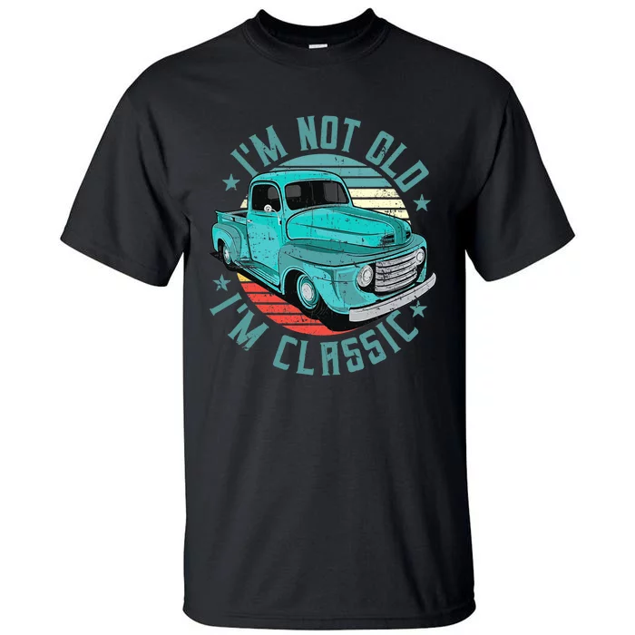 I'm Not Old I'm Classic Funny Retro Cool Car Vintage Tall T-Shirt