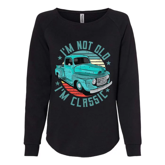 I'm Not Old I'm Classic Funny Retro Cool Car Vintage Womens California Wash Sweatshirt