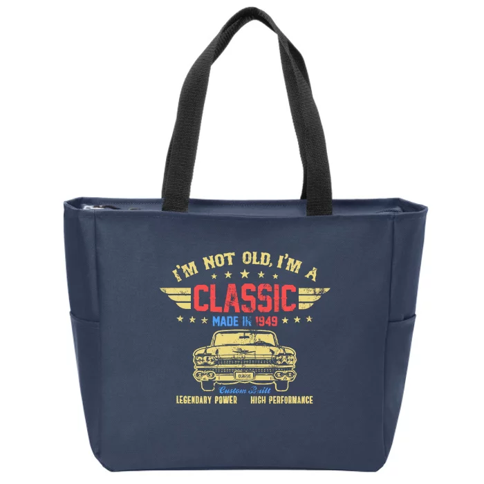 IM Not Old IM A Classic Made In 1949 Vintage 75th Birthday Zip Tote Bag