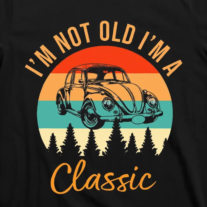 IM Not Old IM Classic Car Retro T-Shirt