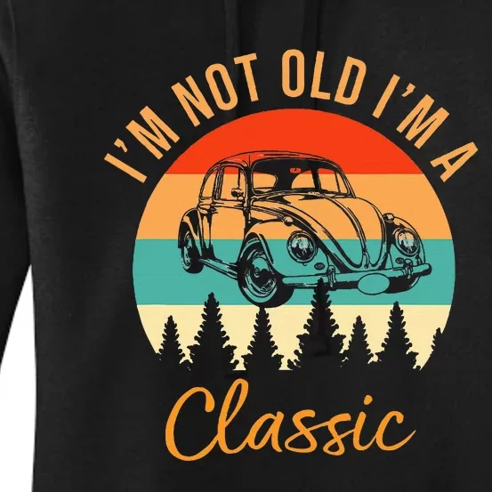 IM Not Old IM Classic Car Retro Women's Pullover Hoodie