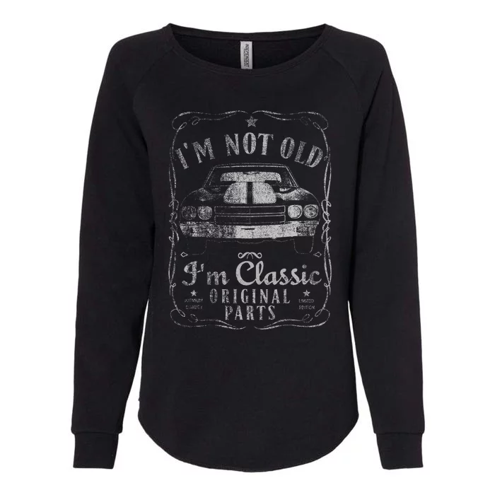 I'm Not Old I'm Classic Funny Car Gifts Wo Womens California Wash Sweatshirt