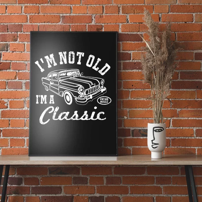 I'm Not Old I'm Classic Funny Graphic Car-s & Wo Poster