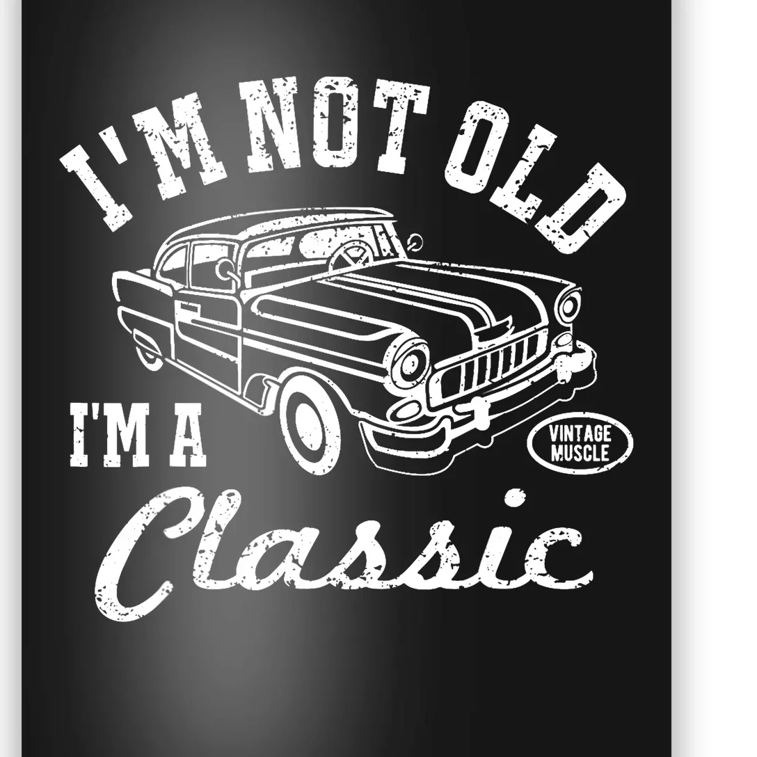 I'm Not Old I'm Classic Funny Graphic Car-s & Wo Poster