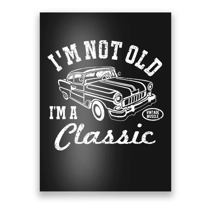 I'm Not Old I'm Classic Funny Graphic Car-s & Wo Poster