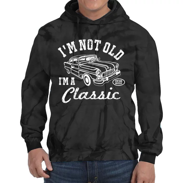 I'm Not Old I'm Classic Funny Graphic Car-s & Wo Tie Dye Hoodie