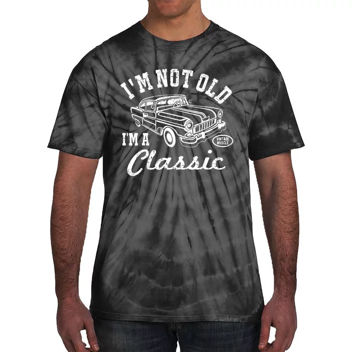 I'm Not Old I'm Classic Funny Graphic Car-s & Wo Tie-Dye T-Shirt