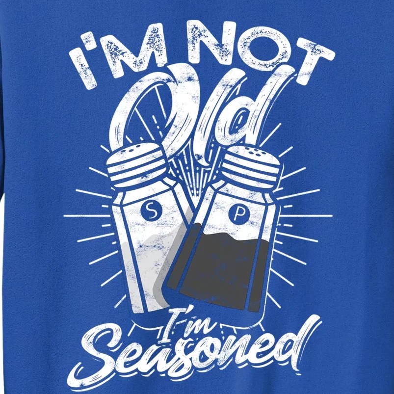 Im Not Old Im Seasoned Salt And Pepper Shaker Gift Sweatshirt