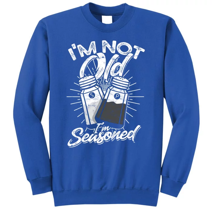 Im Not Old Im Seasoned Salt And Pepper Shaker Gift Sweatshirt