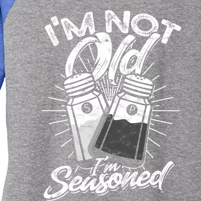 Im Not Old Im Seasoned Salt And Pepper Shaker Gift Women's Tri-Blend 3/4-Sleeve Raglan Shirt