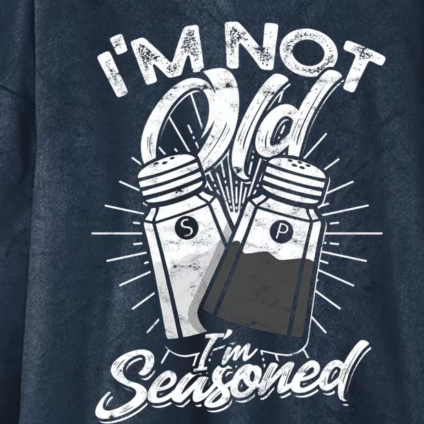 Im Not Old Im Seasoned Salt And Pepper Shaker Gift Hooded Wearable Blanket