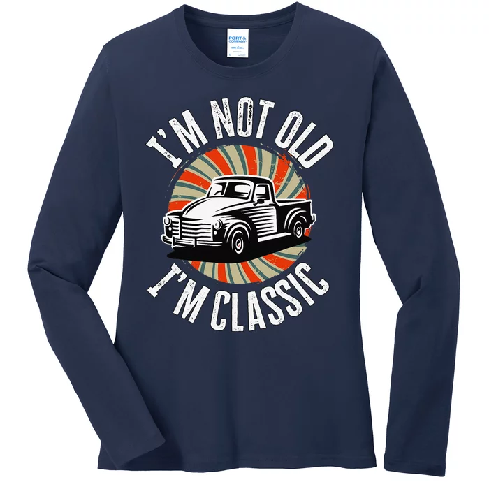 I'm Not Old I'm Classic Funny Vintage Car Birthday Ladies Long Sleeve Shirt