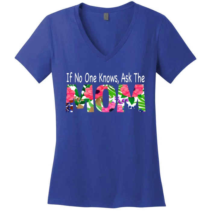 If No One Knows Ask The Mom Mother Gift Women's V-Neck T-Shirt