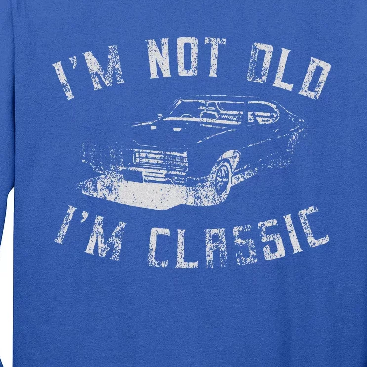 I'm Not Old I'm Classic Vintage Funny Car Tall Long Sleeve T-Shirt