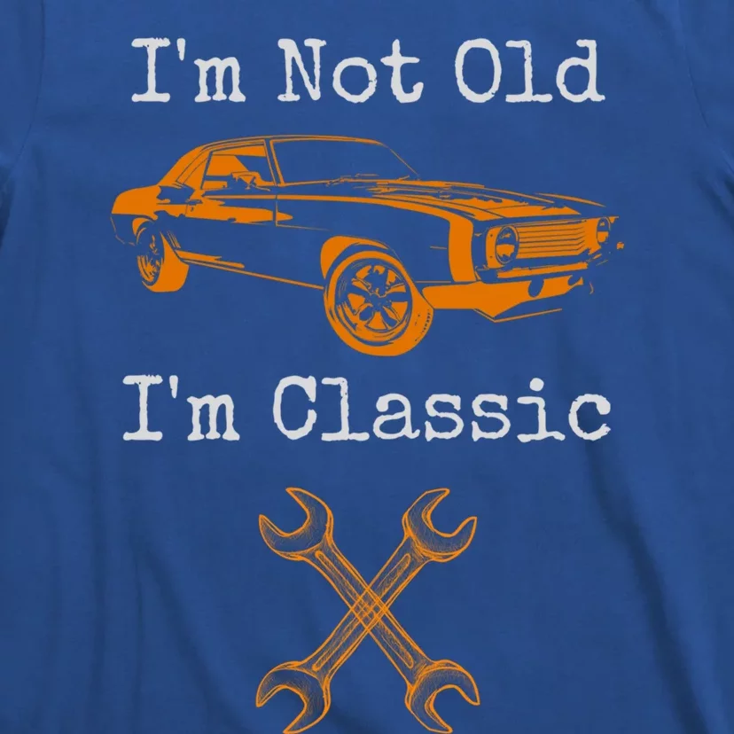 Im Not Old Im Classic Cool Car Graphic Retired Dad Grandpa Cool Gift T-Shirt