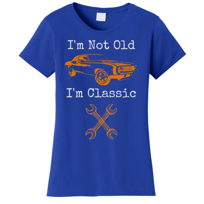 Im Not Old Im Classic Cool Car Graphic Retired Dad Grandpa Cool Gift Women's T-Shirt