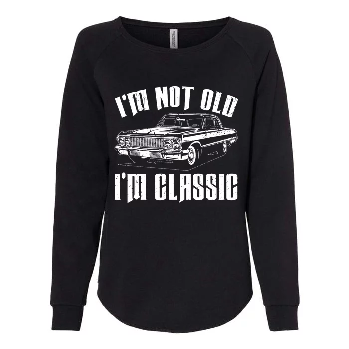 I'm Not Old I'm Classic Funny Car Quote Retro Vintage Car Womens California Wash Sweatshirt