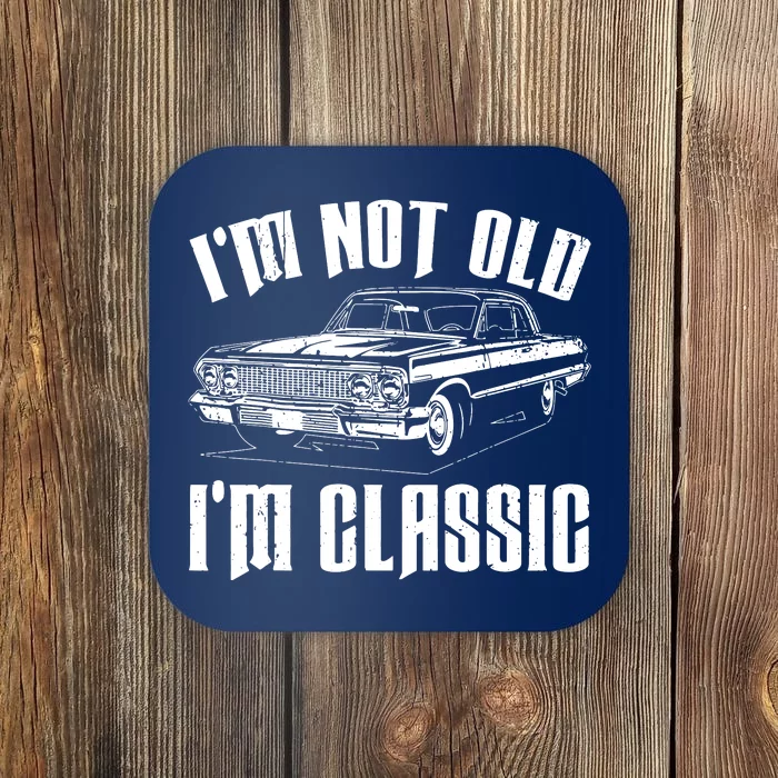 I'm Not Old I'm Classic Funny Car Quote Retro Vintage Car Coaster