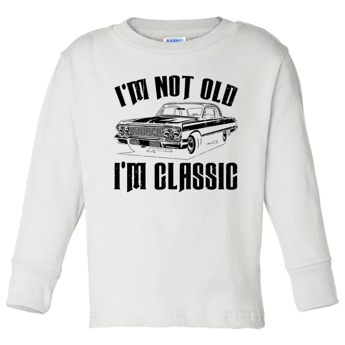 I'm Not Old I'm Classic Funny Car Quote Retro Vintage Car Toddler Long Sleeve Shirt