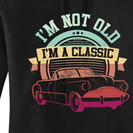 IM Not Old IM A Clasic Women's Pullover Hoodie