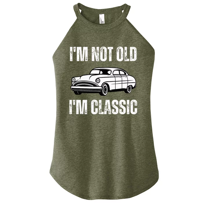 I'm Not Old I'm Classic Funny Grandpa Car Birthday Women’s Perfect Tri Rocker Tank